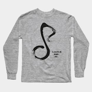 Listen and be Long Sleeve T-Shirt